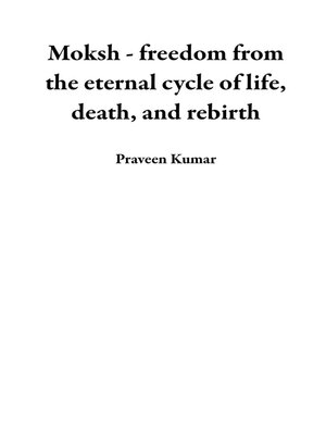 cover image of Moksh--freedom from the eternal cycle of life, death, and rebirth